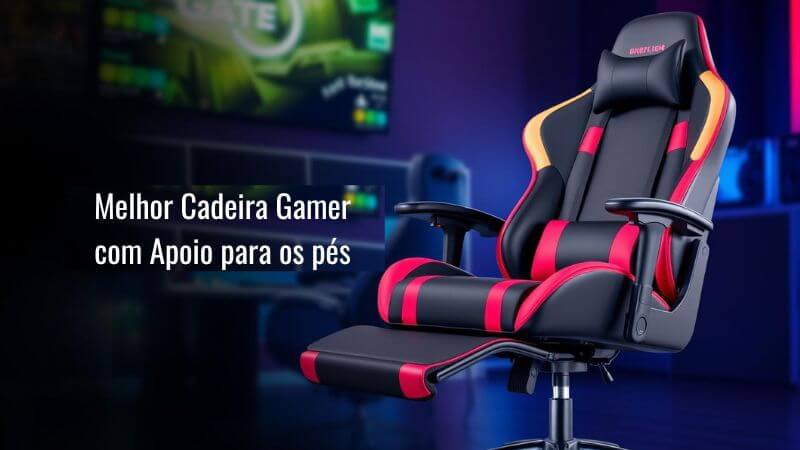 Melhor cadeira gamer Apoio para os pés e apoio lombar